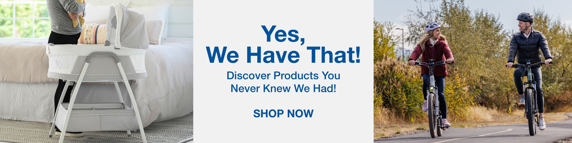 Yes we have that discover products you never knew we had! shop now