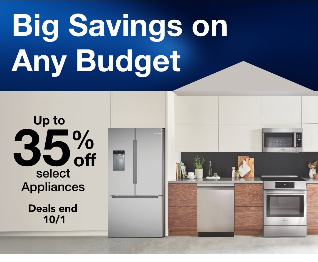big savings on any budget up to 35% off select appliances deals end 10/1