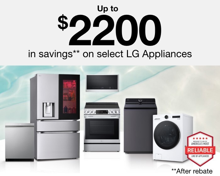 Up to $2200 in savings** on select LG Appliances. ** after rebate.
