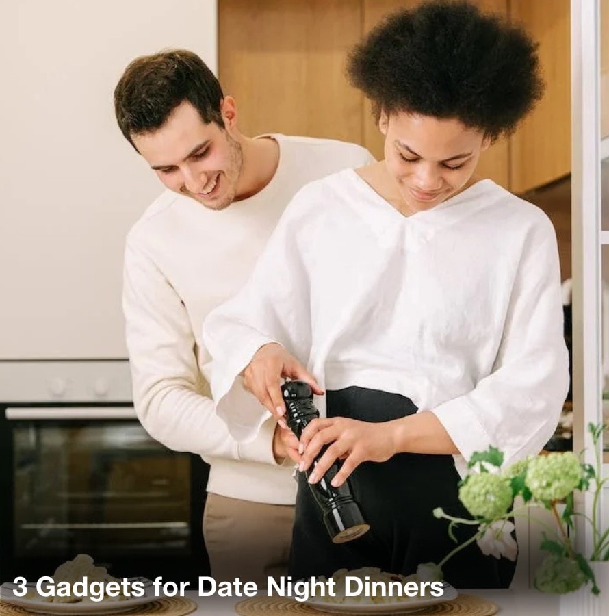 3 gadgets for date night dinners
