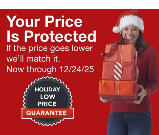 Your price is protected if the price goes lower we'll match it now thru 12/24/25
