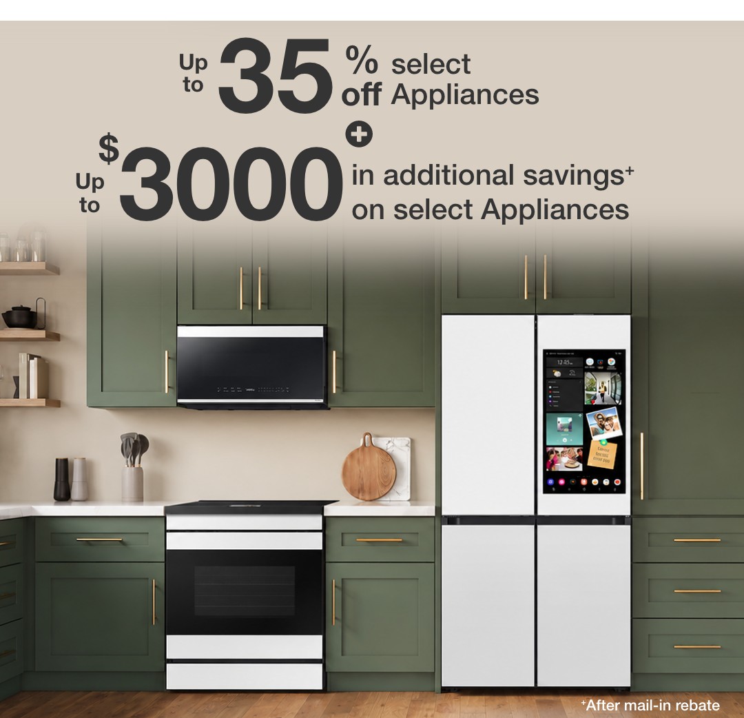 up to thirty five percent off select appliances plus up to three thousand dollars in additional savings on select appliances