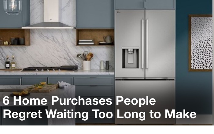 6 home purchases people regret waiting too long to make