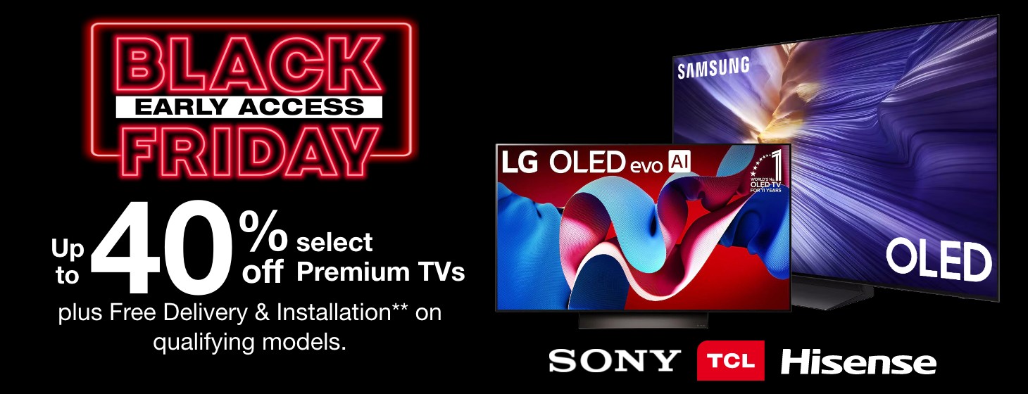 Up to 40% off select Premium TVs. Plus Free delivery and installation on qualifying models.