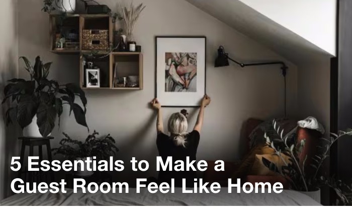 5 essentials to make a guest room feel like home