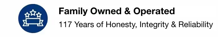 Family owned and operated 117 years of honesty, integrity & reliability