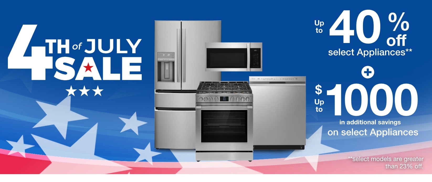 Up to 40% off select Appliances plus up to $1000 in additional savings on select appliances