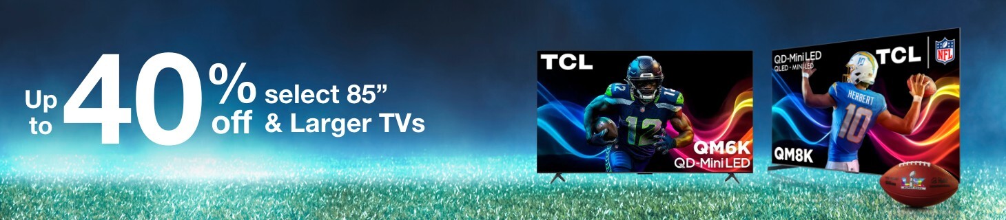 Up to 45% off select 85" and larger TVs