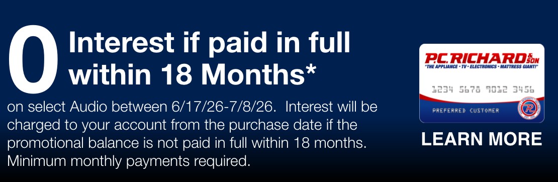 zero interest if paid in full within 18 months on select audio between 6/17/26 and 7/8/26 interest will be charged to your account from the purchase date if the promotional balance is not paid in  full within 18 months minimum monthly payments required