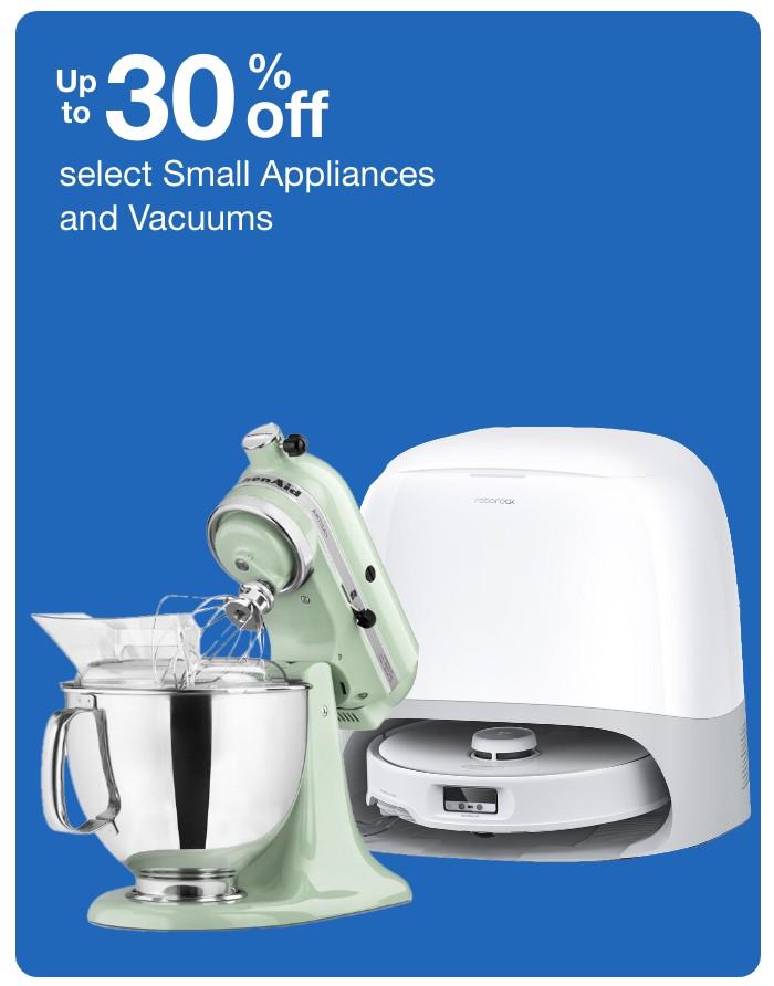 up to 30 percent off select small appliances and vacuums