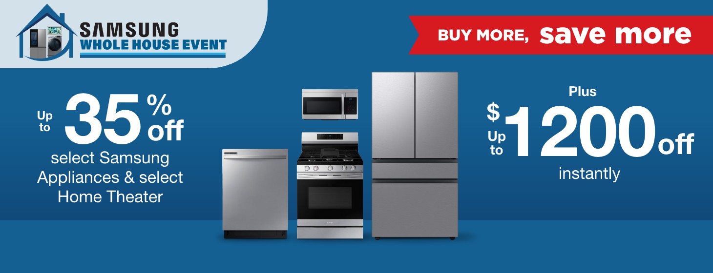 Up to 35% off select Samsung and select Home Theater + Up to $1200 off instantly buy more save more