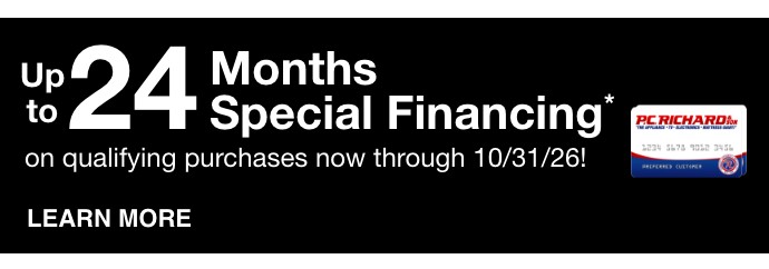 up to 24 months special financing on qualifying purchases now through 10.31.26