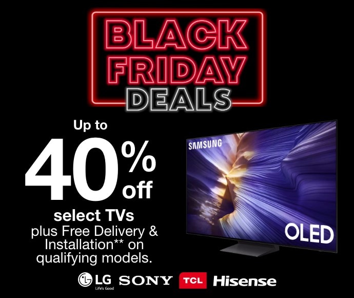 Up to 40% off select Premium TVs. Plus Free delivery and installation on qualifying models.