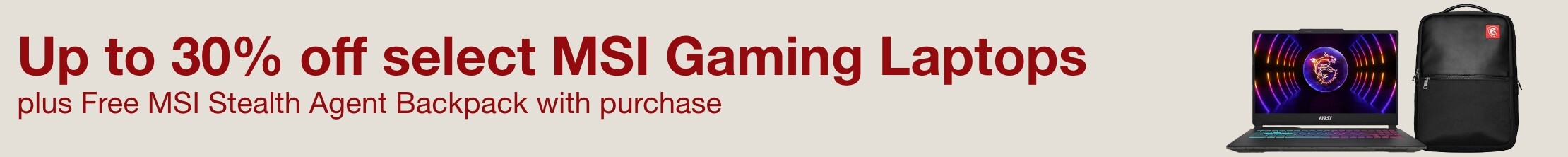 Up to 30% off select MSI Gaming Laptops plus Free MSI Stealth Agent Backpack with purchase
