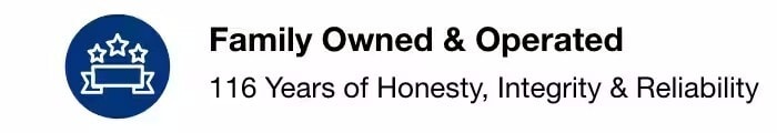 Family owned and operated 116 years of honesty, integrity & reliability