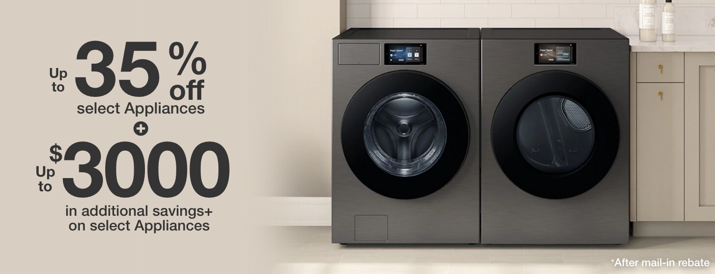 up to thirty five percent off appliances plus up to 3000 dollars in additional savings on select appliances