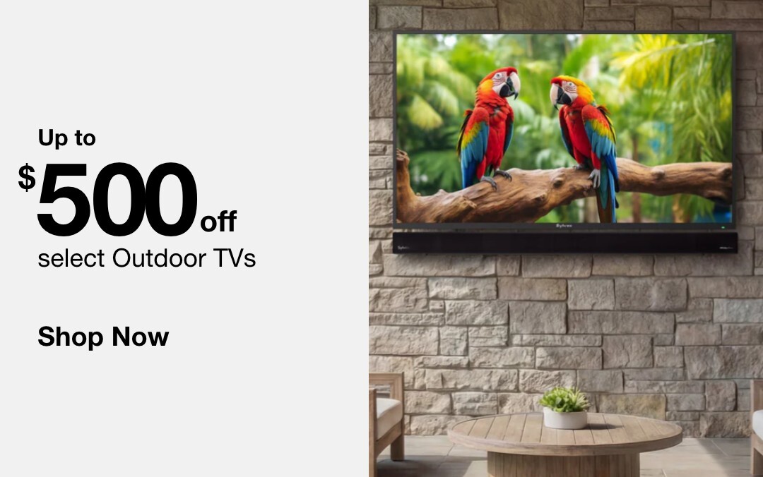 up to $500 percent off select outdoor tvs shop now