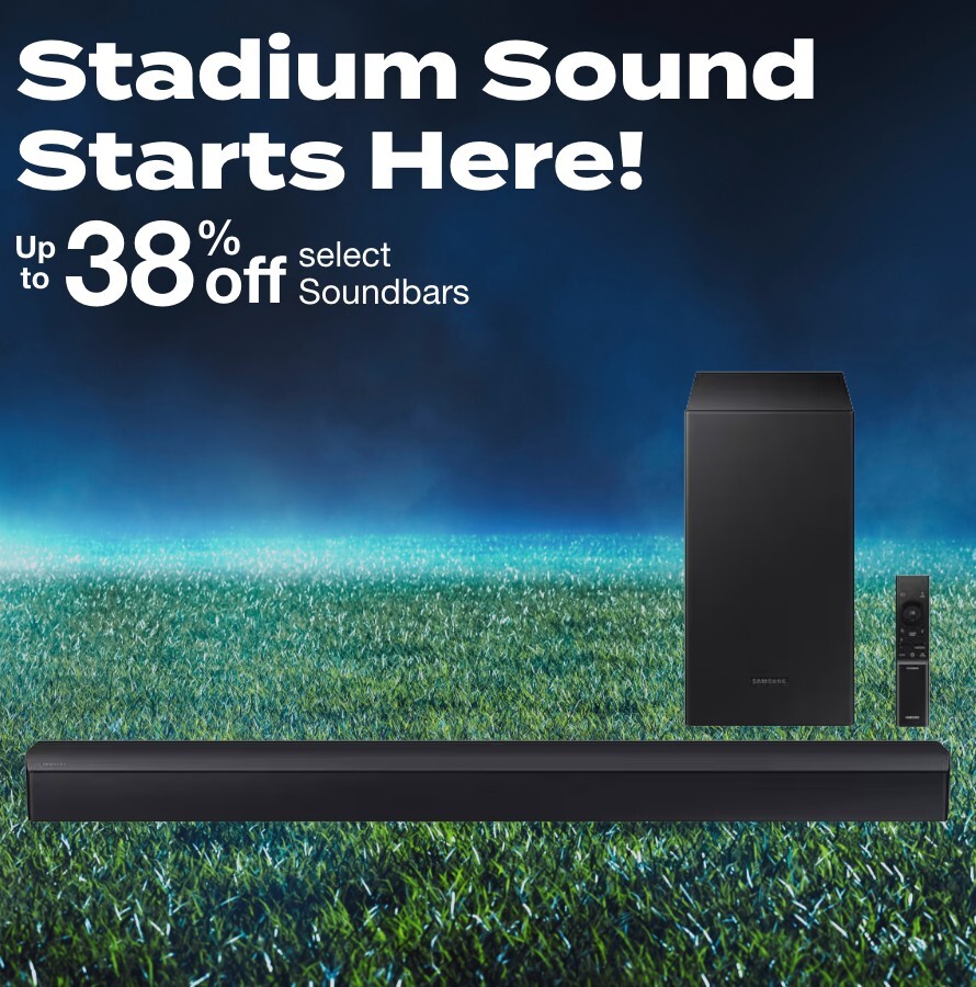 Stadium Sound Starts Here! Up to 30% off select Soundbars