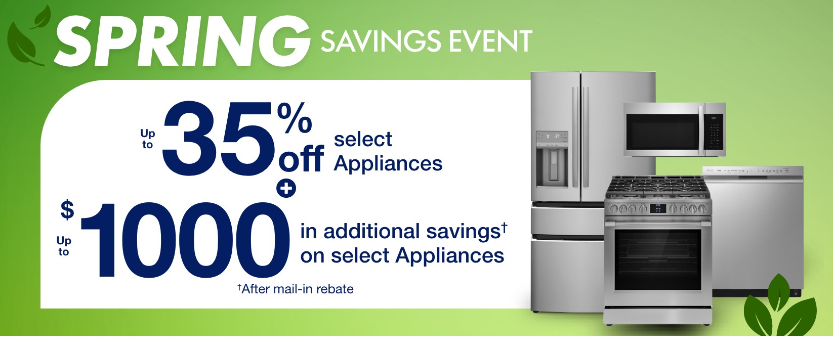 spring saving event up to 35 percent off select appliances plus up to 1000 in additional savings on select appliances after mail in rebate
