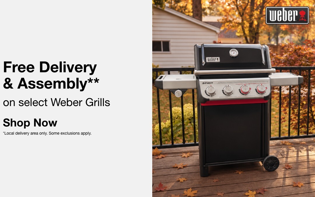 Free Delivery & Assembly**  on select Weber Grills    SHOP NOW  **Local delivery area only. Some exclusions apply