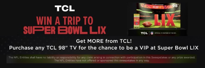 Purchase any TCL 98inch TV for the chance to be a VIP at Super Bowl LIX