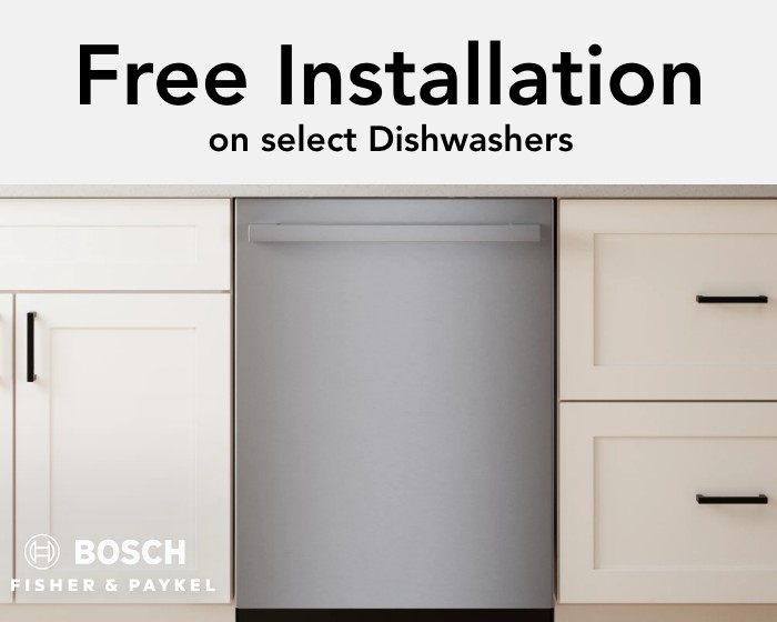 Free Installation on select bosch & fisher paykel dishwashers 