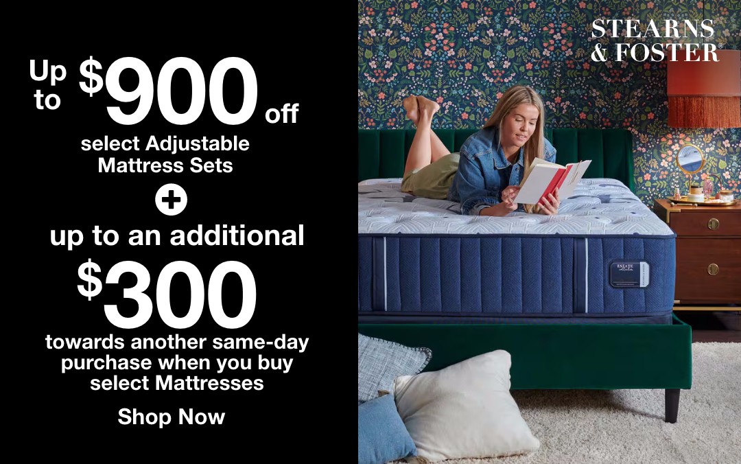 up to 900 dollars off select adjustable mattress sets plus up to an additional 300 dollars off towards another same day purchase when you buy select mattresses shop now stearns and foster