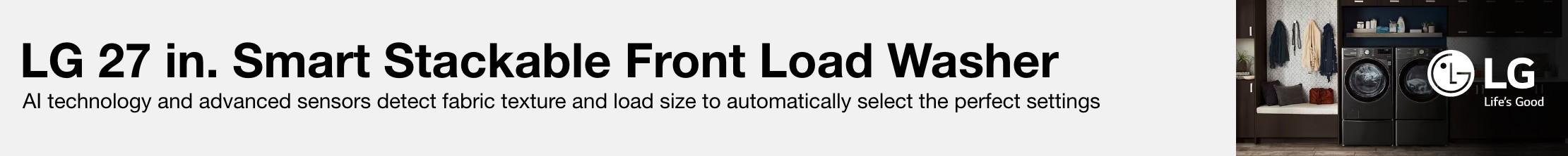 LG 27 in. Smart Stackable Front Load Washer AI technology and advanced sensors detect fabric texture and load size to automatically select the perfect settings