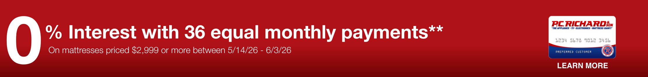 0 percent interest with 36 equal monthly payments on mattresses priced 2999 dollars or more between 5/14/26 and 6/3/26