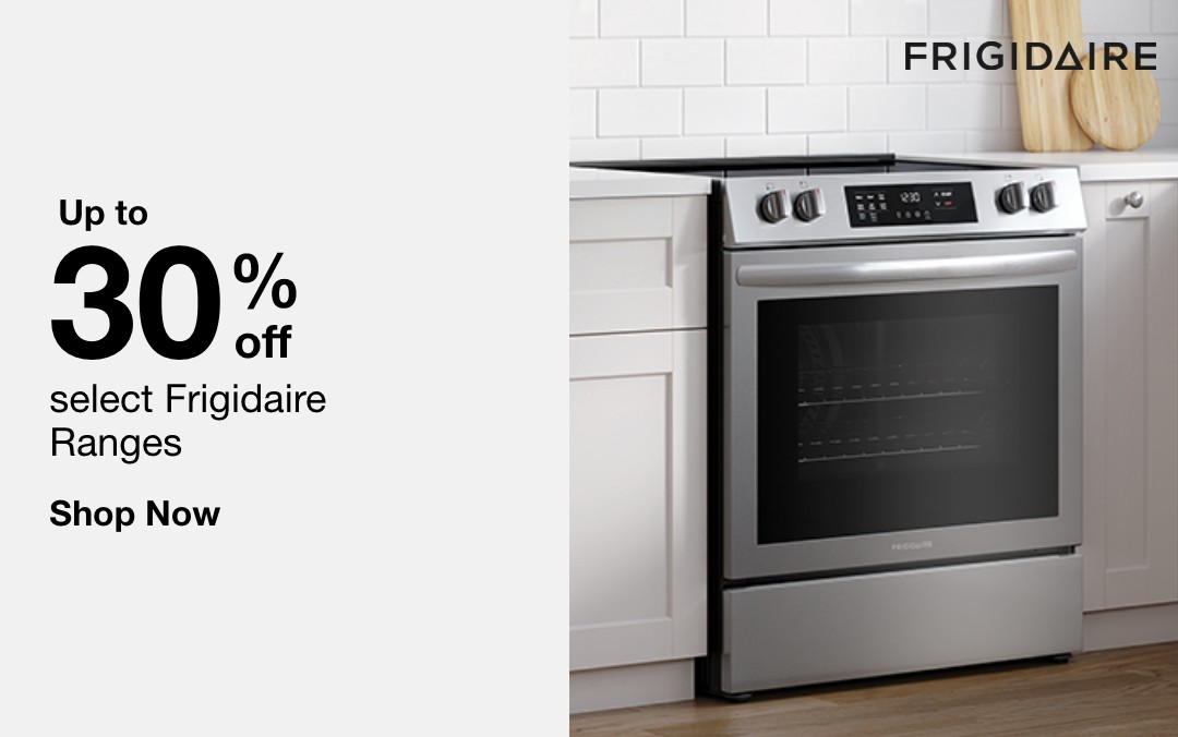 up to 30 percent off select frigidaire ranges shop now