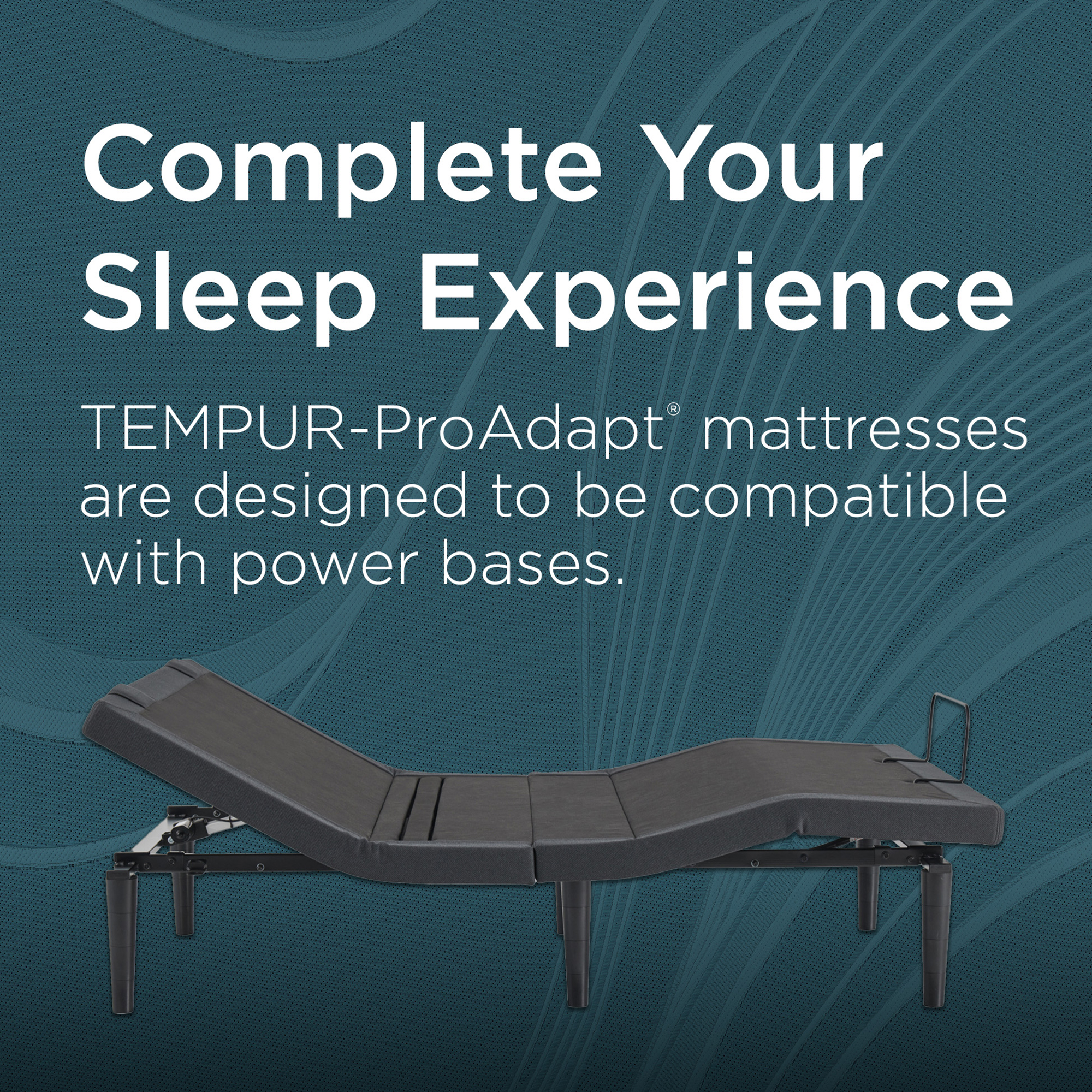 Text encouraging complete sleep experience with Tempur-ProAdapt mattresses.